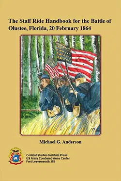 The Staff Ride Handbook for the Battle of Olustee, Florida, 20 February 1864