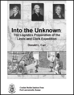 Into the Unknown: The Logistics Preparation of the Lewis and Clark Expedition