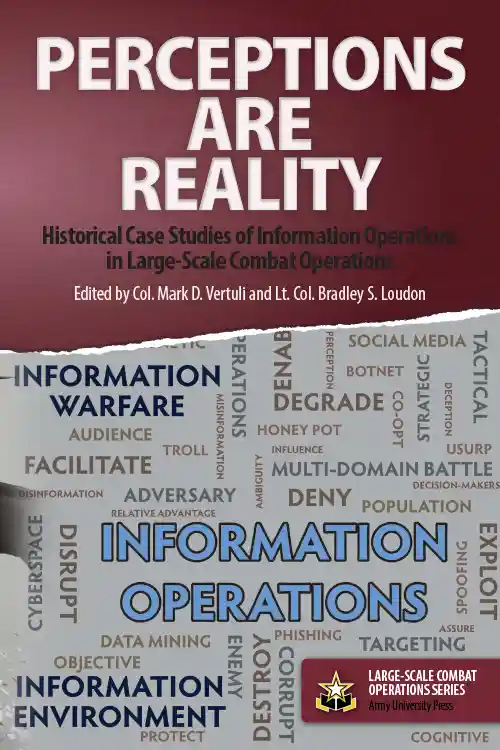 Perceptions Are Reality: Historical Case Studies of Information Operations in Large-Scale Combat Operations