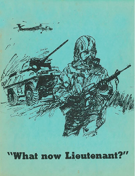 Published in 1975, What now Lieutenant? was commissioned by Maj. Gen. Howard F. Stone