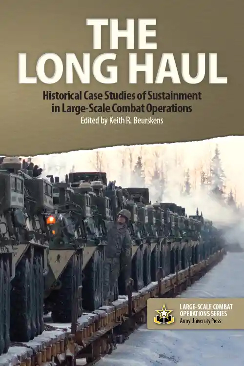 The Long Haul: Historical Case Studies of Sustainment in Large-Scale Combat Operations