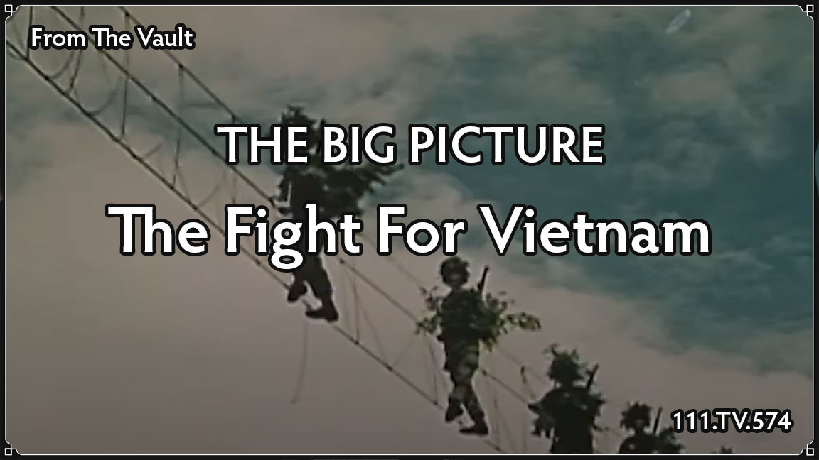 Thumbnail for 'The Big Picture: The Fight For Vietnam' showing a Image of soldiers on a rope bridge