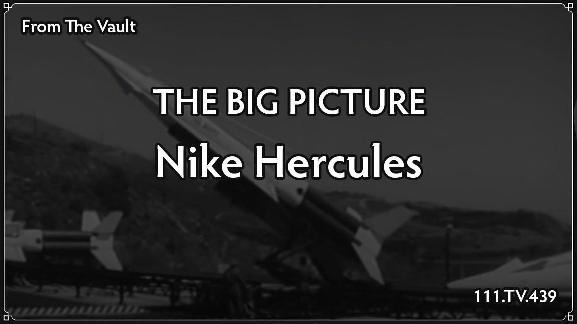 Thumbnail for 'The Big Picture: Nike Hercules' showing a Nike missile on its launcher in a mountainous area