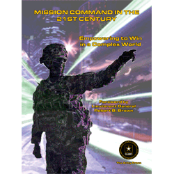 Mission Command in the 21st Century - Empowering to Win in a Complex World
