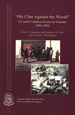 My Clan Against the World - US and Coalition Forces in Somalia, 1992-1994