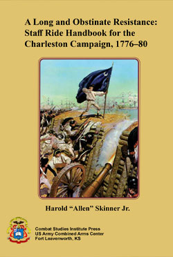 A Long and Obstinate Resistance: Staff Ride Handbook for the Charleston Campaign, 1776-80