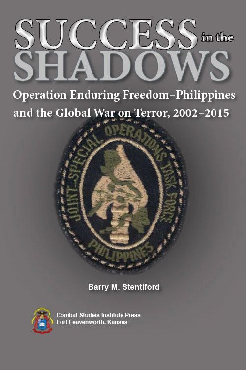 Success in the Shadows: Operation Enduring Freedom–Philippines and the Global War on Terror, 2002–2015