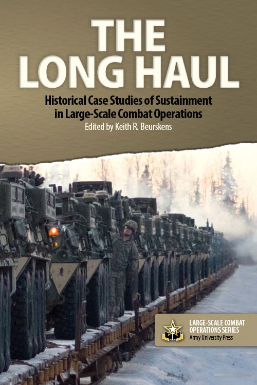 The Long Haul: Historical Case Studies of Sustainment in Large-Scale Combat Operations