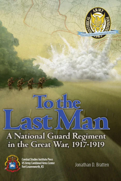 To the Last Man: A National Guard Regiment in the Great War, 1917