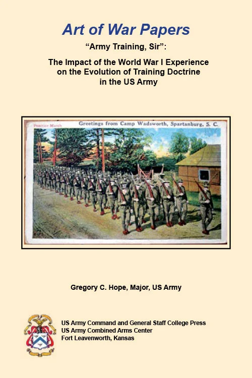 Art of War Papers: Army Training, Sir The Impact of the World War I Experience on the Evolution of Training Doctrine in the US Army