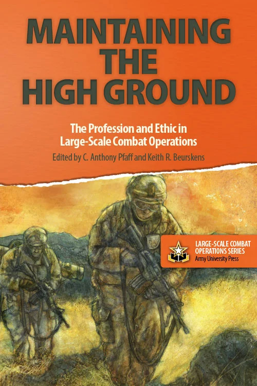 Maintaining the High Ground: The Profession and Ethic in Large-Scale Combat Operations
