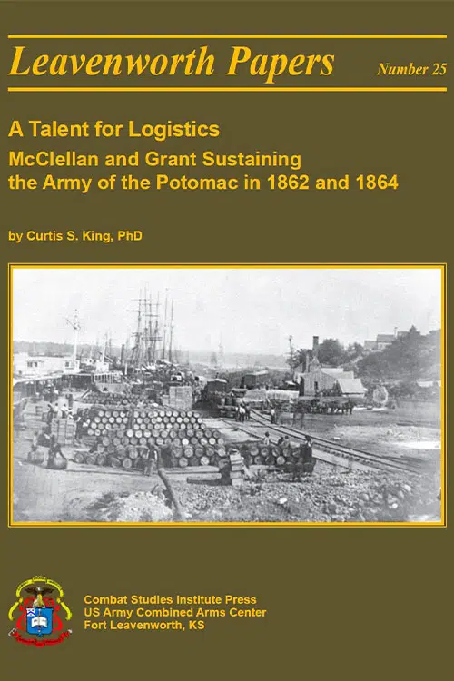 A Talent for Logistics: Sustaining the Army of the Potomac in 1862 and 1864