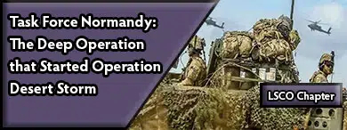 Task Force Normandy: The Deep Operation that Started Operation Desert Storm