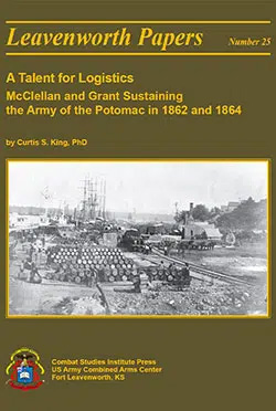 A Talent for Logistics: Sustaining the Army of the Potomac in 1862 and 1864