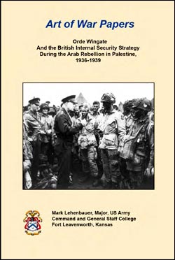 Art of War Papers: Orde Wingate And the British Internal Security Strategy During the Arab Rebellion in Palestine, 1936-1939