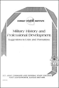 Military History and Professional Development: Suggestions to Units and Formations (1985)