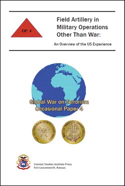 Occasional Paper 4 Field Artillery in Military Operations Other than War: An Overview of the US Experience