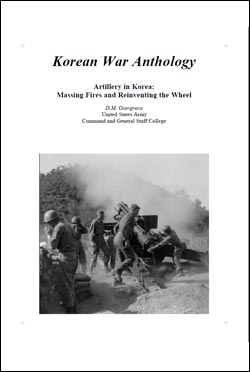 Korean War Anthology. Artillery in Korea: Massing Fires and Reinventing the Wheel