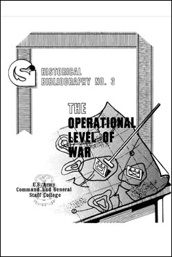 CSI Historical Bibliography No. 3: The Operational Level of War