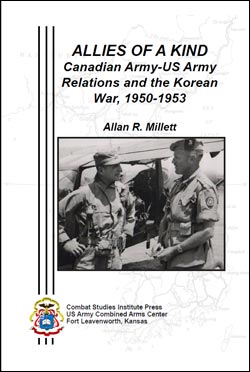 Allies of a Kind: Canadian Army-US Army Relations and the Korean War, 1950-1953