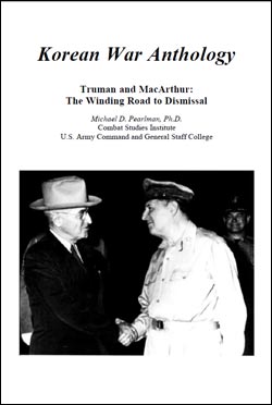 Korean War Anthology. Truman and MacArthur: The Winding Road to Dismissal