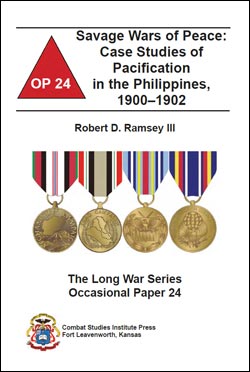 Occasional Paper 24 Savage Wars of Peace: Case Studies of Pacification in the Philippines, 1900-1902