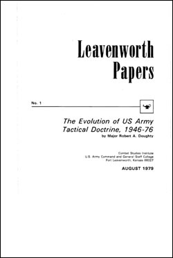 Leavenworth Papers No. 1 The Evolution of U.S. Army Tactical Doctrine, 1946-76 