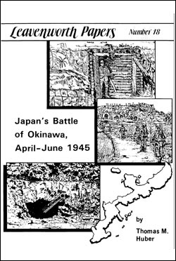 Japan's Battle of Okinawa, April-June 1945 - Leavenworth Papers No. 18: