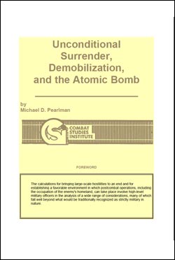 Unconditional Surrender, Demobilization, and the Atomic Bomb