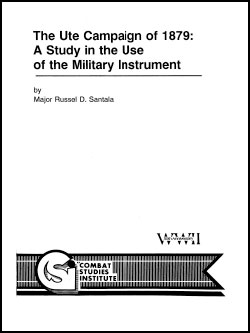 The Ute Campaign of 1879: A Study in the Use of the Military Instrument