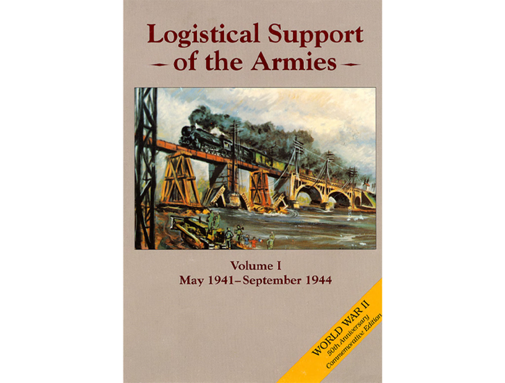The image depicts a book cover titled Logistical Support of the Armies, Volume I May 1941–September 1944. It features a painting of a railroad bridge with a train and construction activity, indicative of military infrastructure during World War II.