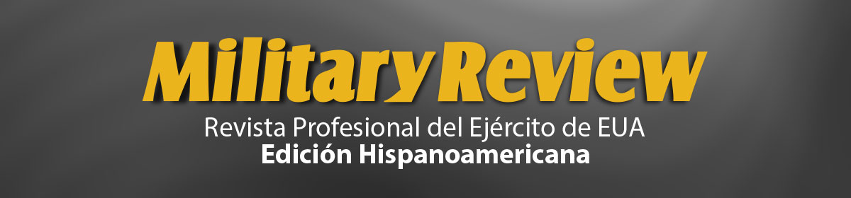 Military Review Edición Hispanoamericana Revista Profesional del Ejército de Estados Unidos
