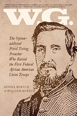 The Opium-Addicted Pistol Toting Preacher Who Raised the First Federal African American Union Troops