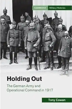 Holding Out: The German Army Operational Command in 1917