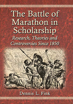 The Battle of Marathon in Scholarship: Research, Theories and Controversies Since 1850