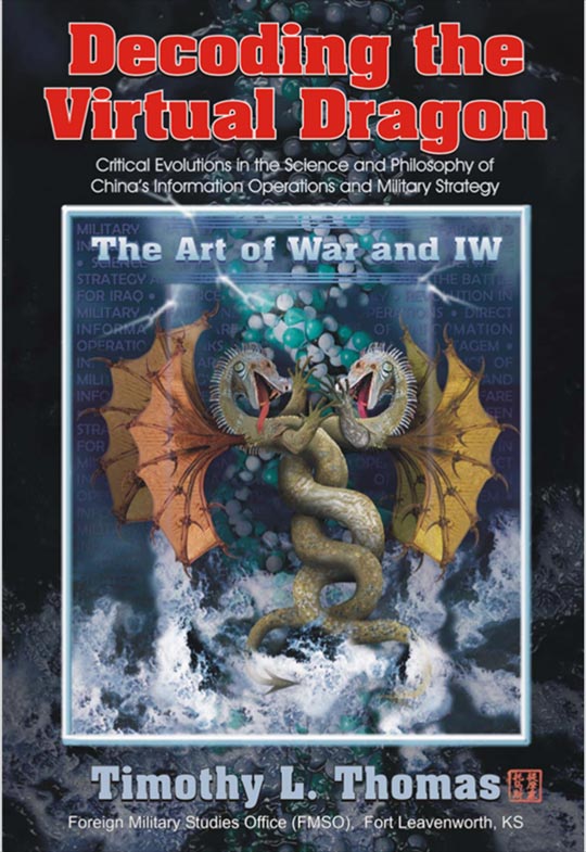 Decoding the Virtual Dragon: Critical Evolutions in the Science and Philosophy of China's Information Operations and Military Strategy (Timothy L. Thomas)