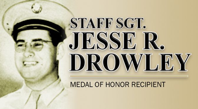 Staff Sgt. Jesse Ray Drowley Medal of Honor Recipient